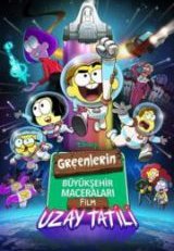 Greenlerin Büyükşehir Maceraları Uzay Tatili